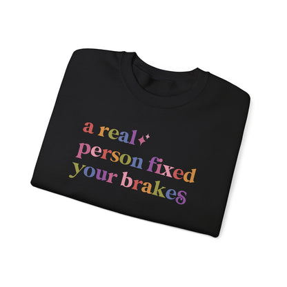 A Real Person Fixed Your Brakes Sweatshirt