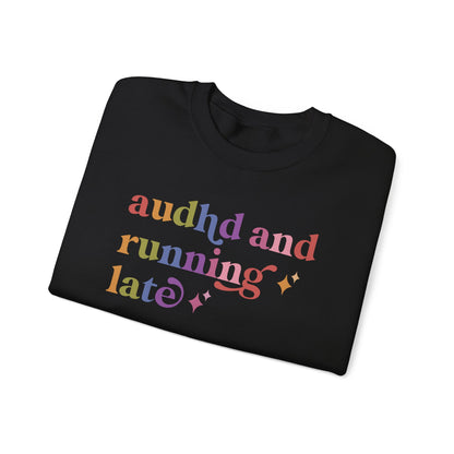 Audhd and Running Late Sweatshirt