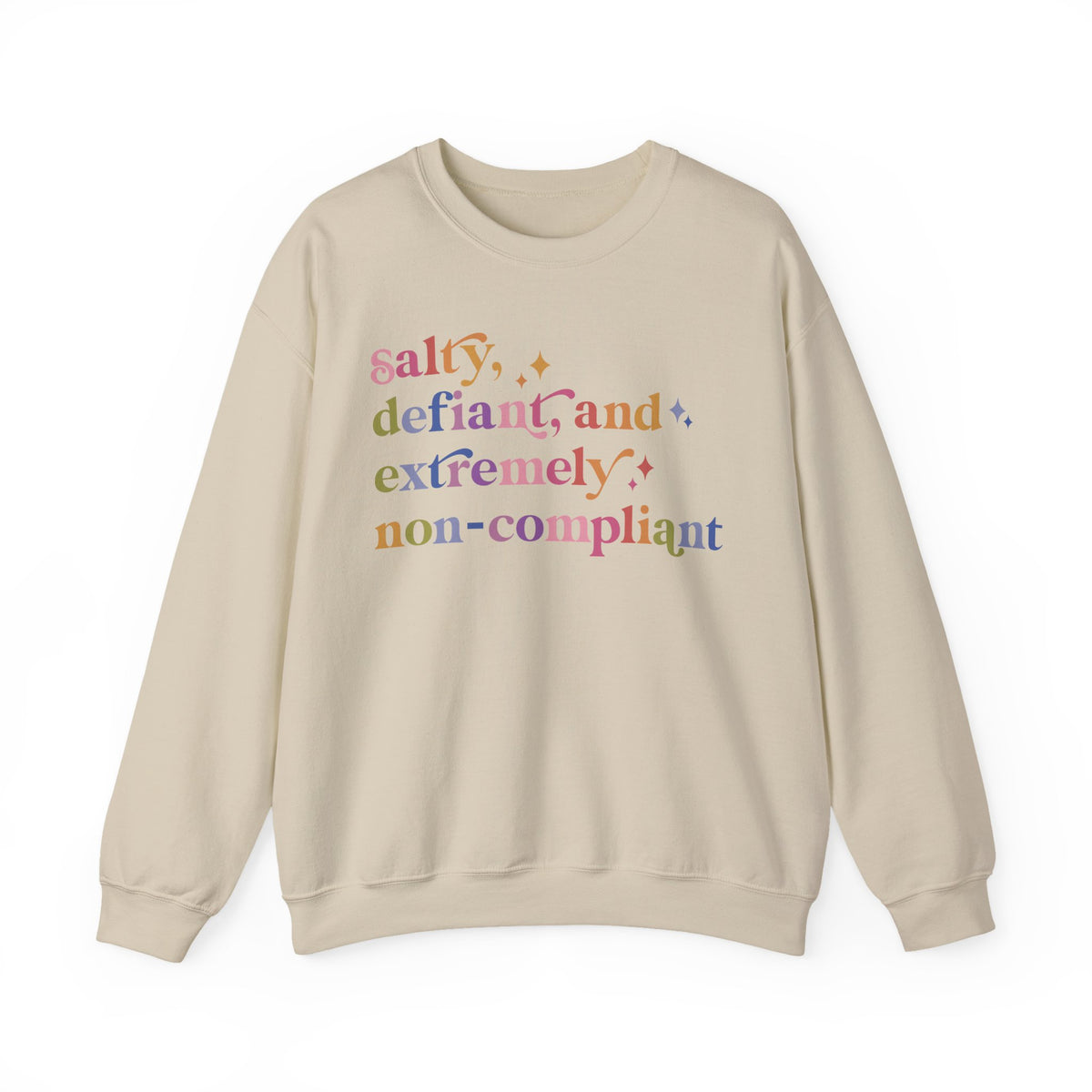 Salty, Defiant, and Extremely Non-compliant Sweatshirt