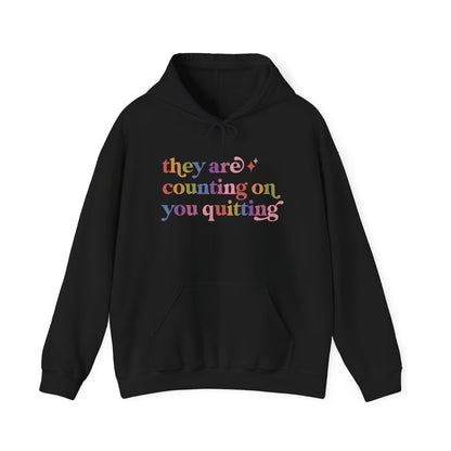 They are Counting on You Quitting Hoodie