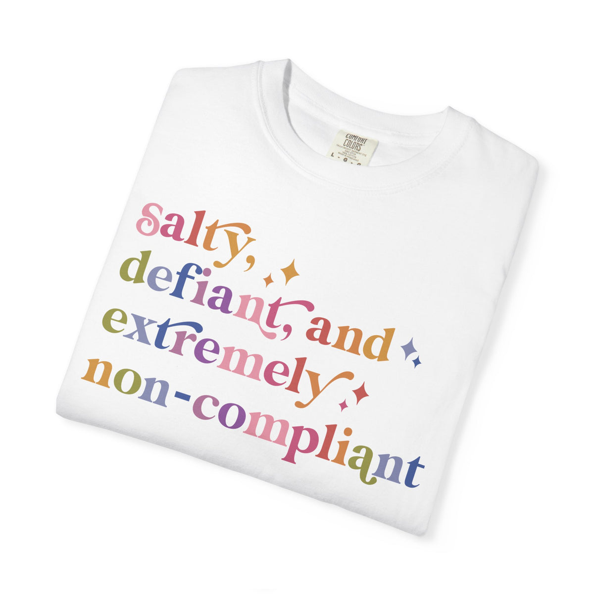 Salty, Defiant, and Extremely Non-compliant Comfort Colors Unisex T-Shirt