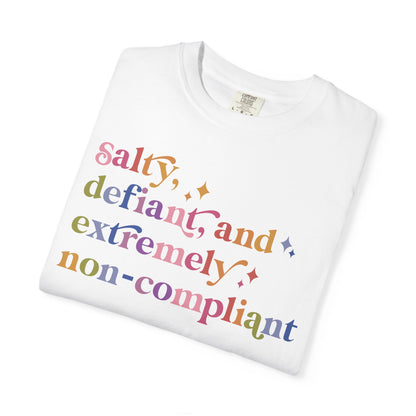 Salty, Defiant, and Extremely Non-compliant Comfort Colors Unisex T-Shirt