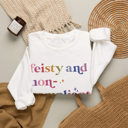 Feisty and Non-compliant Sweatshirt