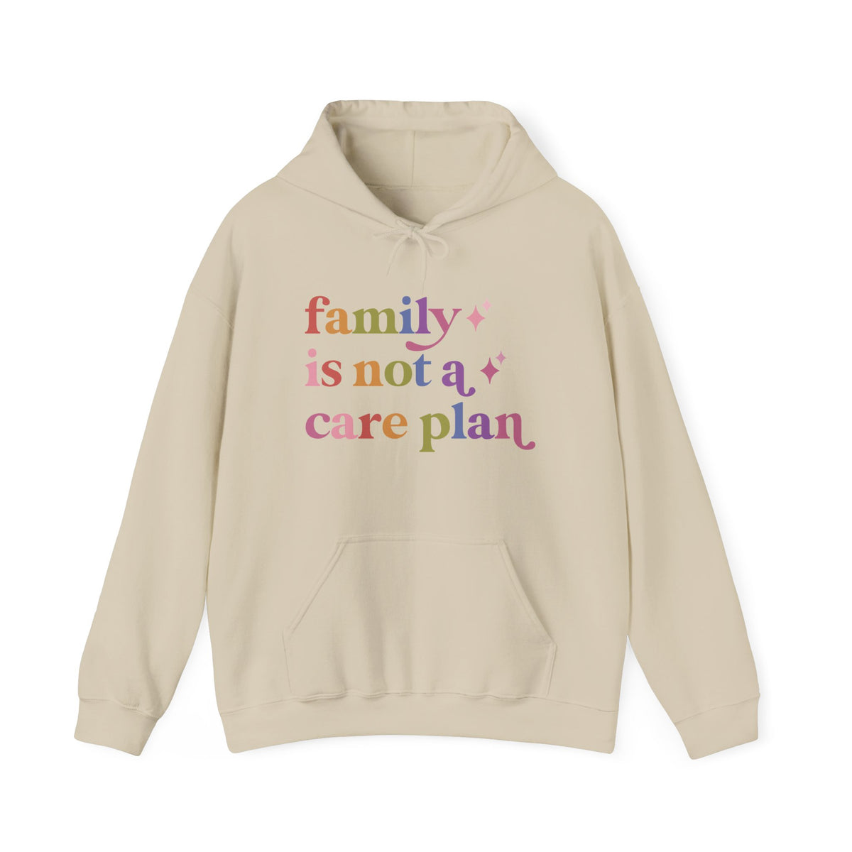 Family is not a Care Plan Hoodie