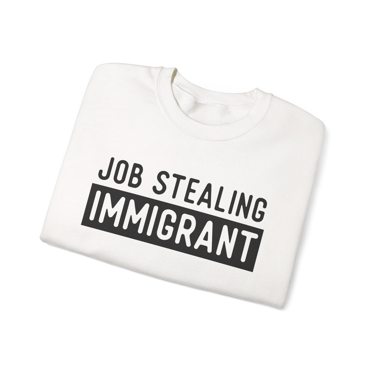 Job Stealing Immigrant Block Sweatshirt