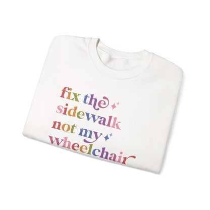 Fix the Sidewalk not My Wheelchair Sweatshirt