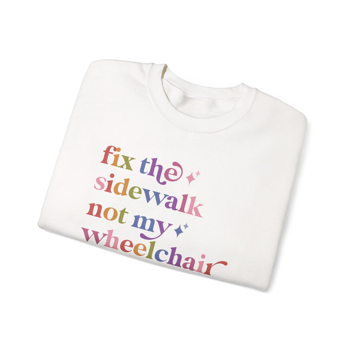 Fix the Sidewalk not My Wheelchair Sweatshirt