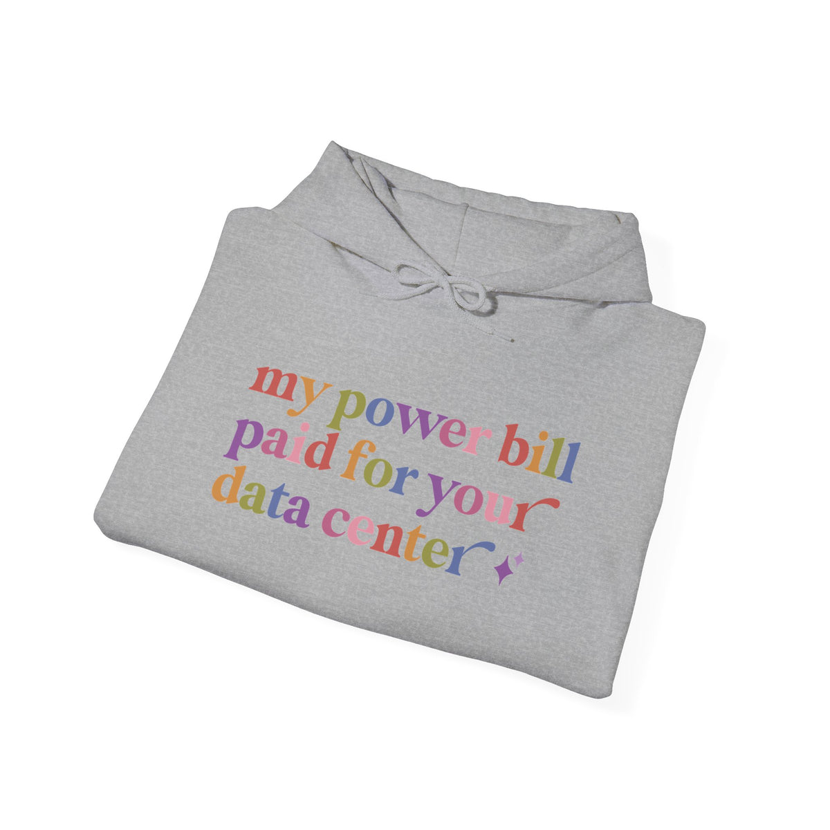 My Power Bill Paid for Your Data Center Hoodie