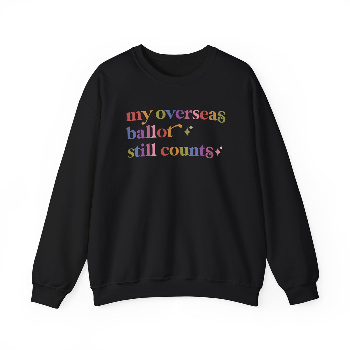 My Overseas Ballot Still Counts Sweatshirt