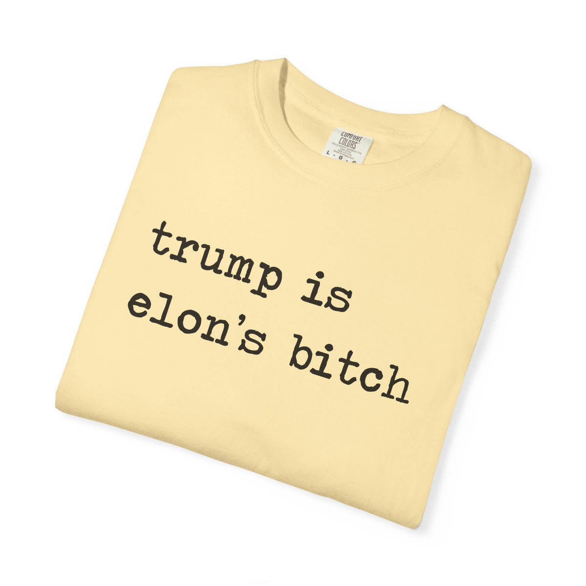 Trump Is Elon's Bitch Comfort Colors Unisex T-Shirt