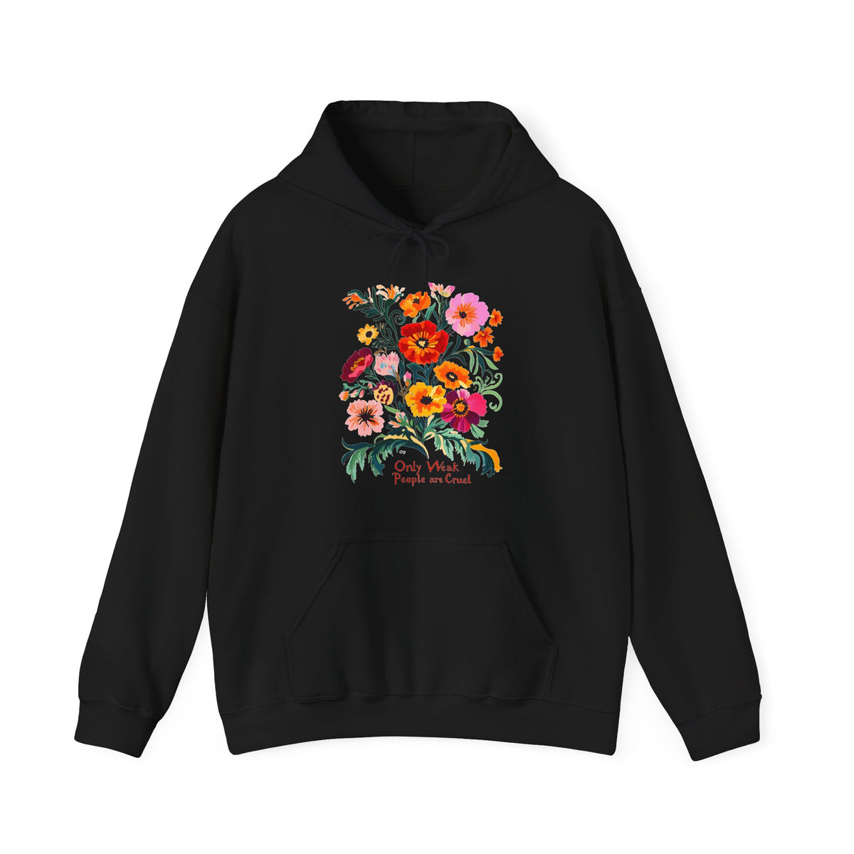 Only Weak People Are Cruel Hoodie