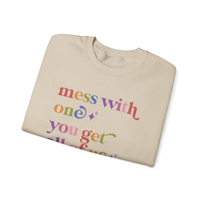 Mess With One You Get All of Us Sweatshirt