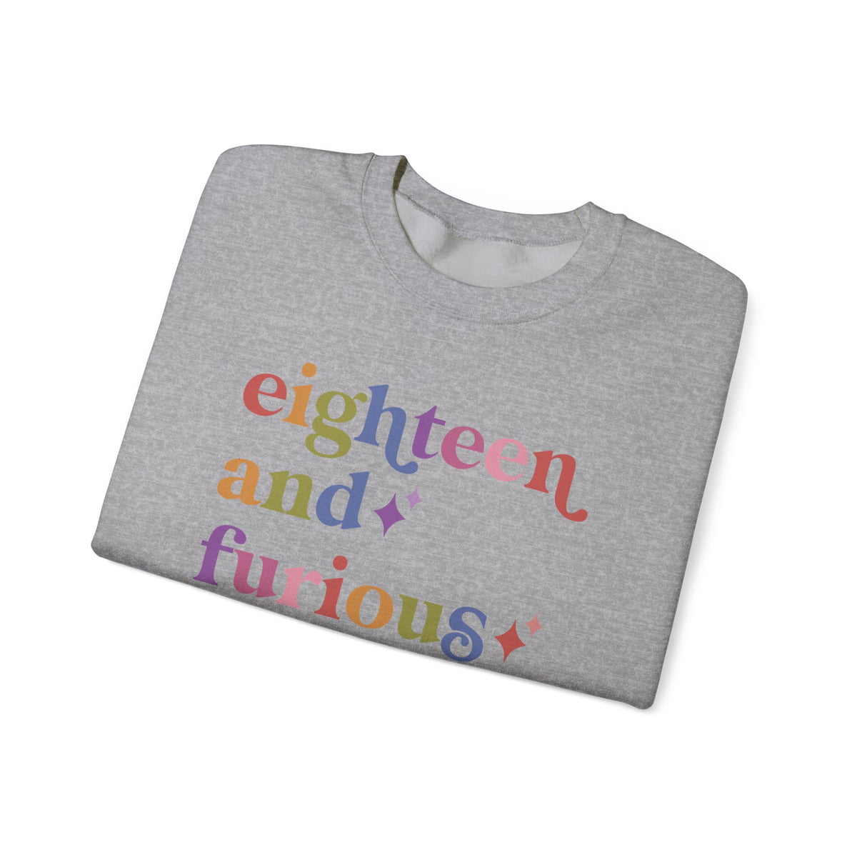 Eighteen and Furious Sweatshirt
