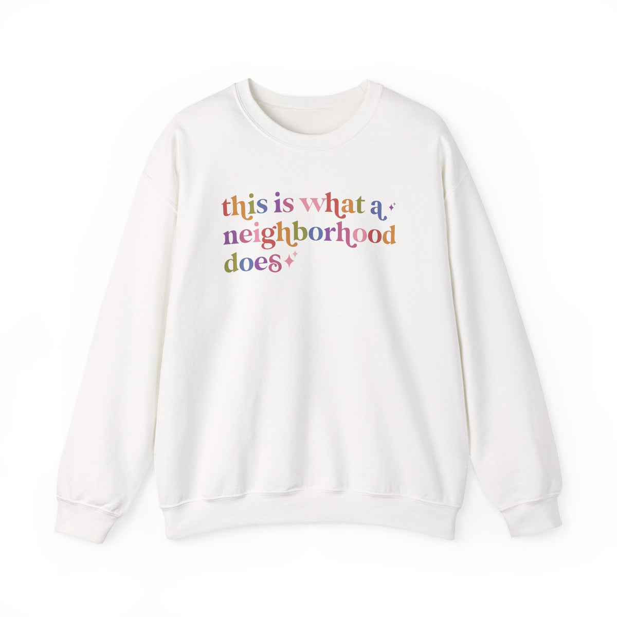 This is What a Neighborhood Does Sweatshirt