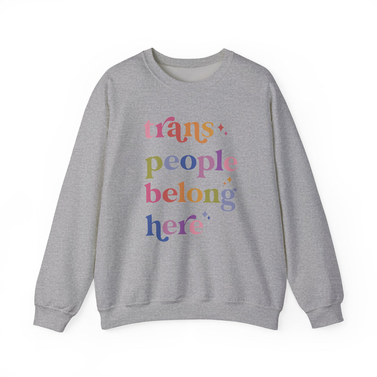 Trans People Belong Here Sweatshirt