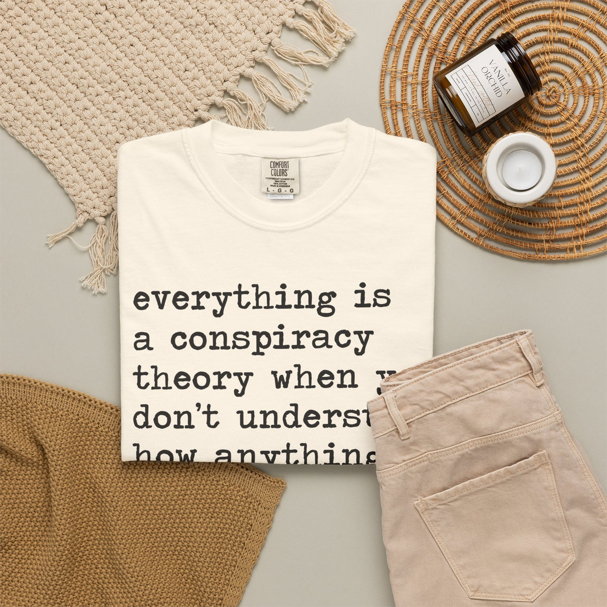Everything Is a Conspiracy Theory When You Don't Understand How Anything Works Comfort Colors Unisex T-Shirt