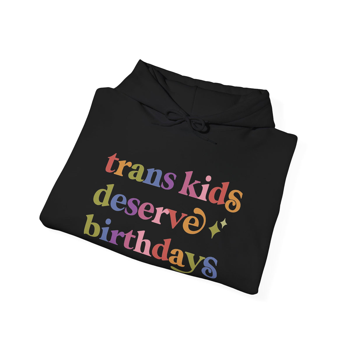 Trans Kids Deserve Birthdays Hoodie