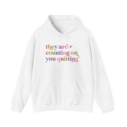 They are Counting on You Quitting Hoodie