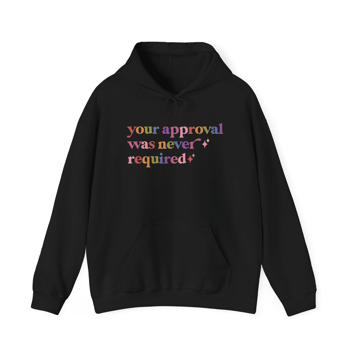 Your Approval Was Never Required Hoodie