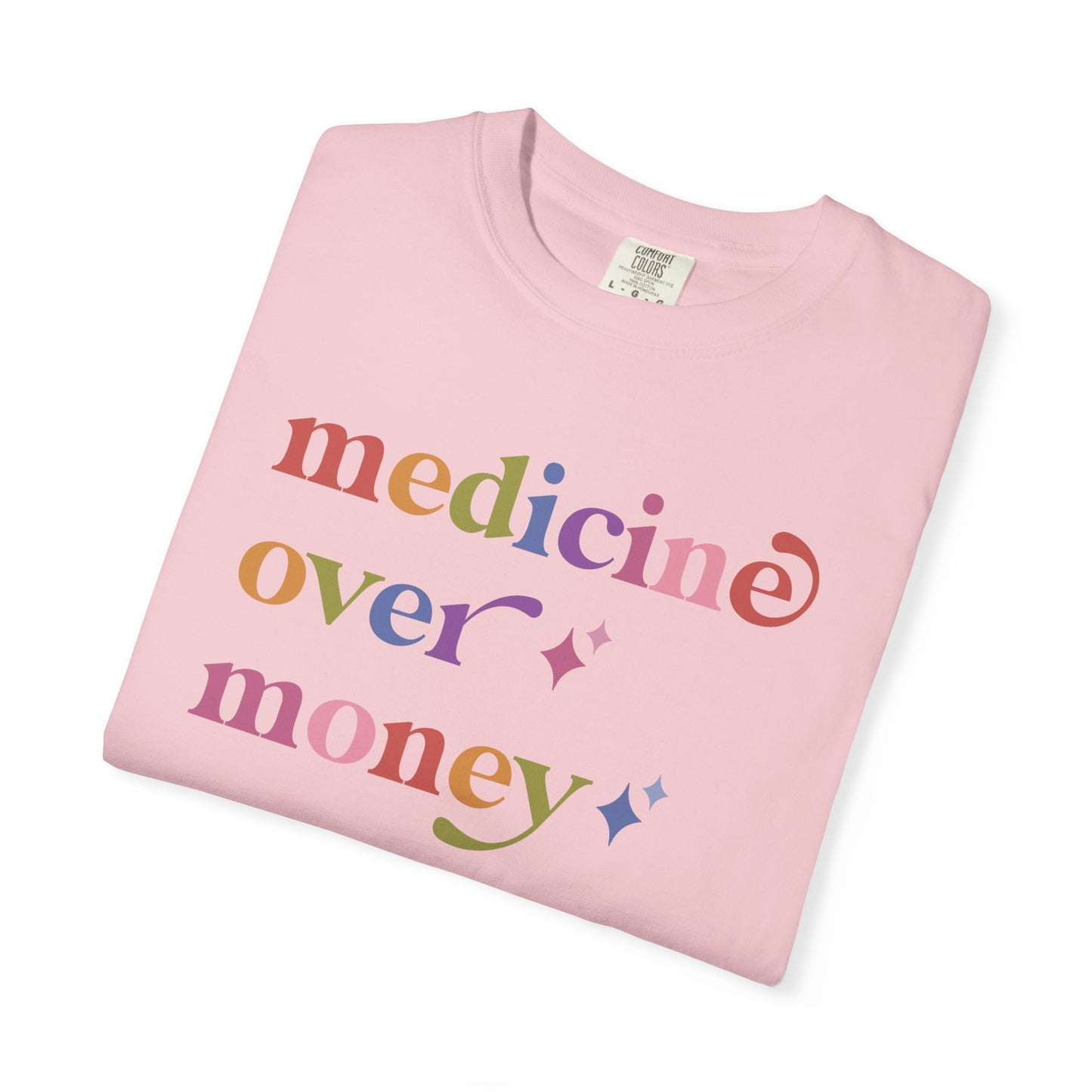 Medicine Over Money Care & Resist rainbow Comfort Colors tee