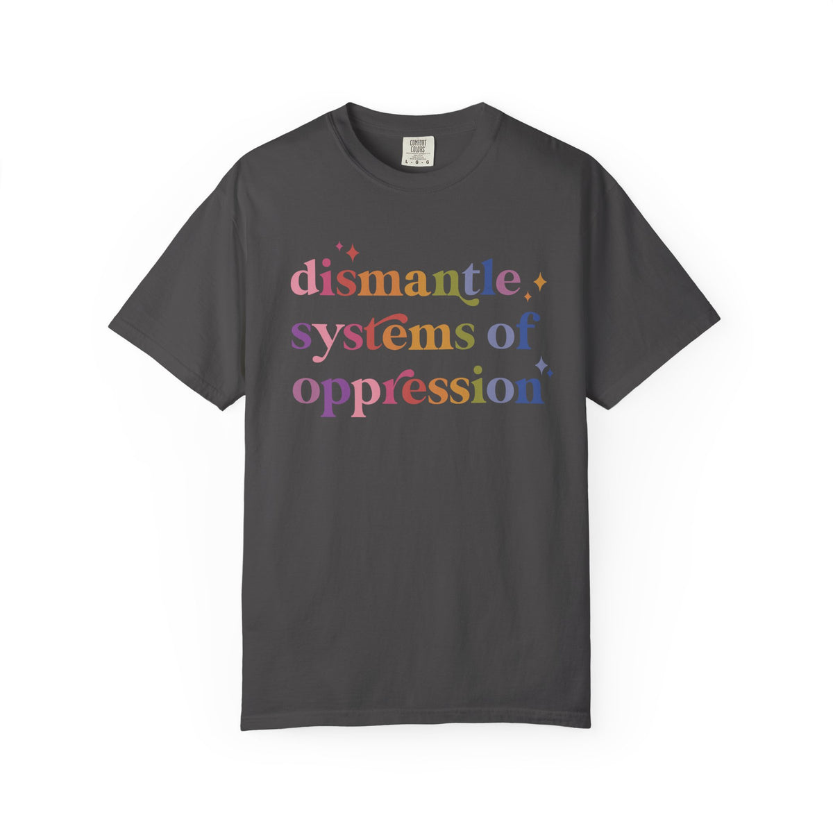 Dismantle Systems of Oppression Comfort Colors Unisex T-Shirt