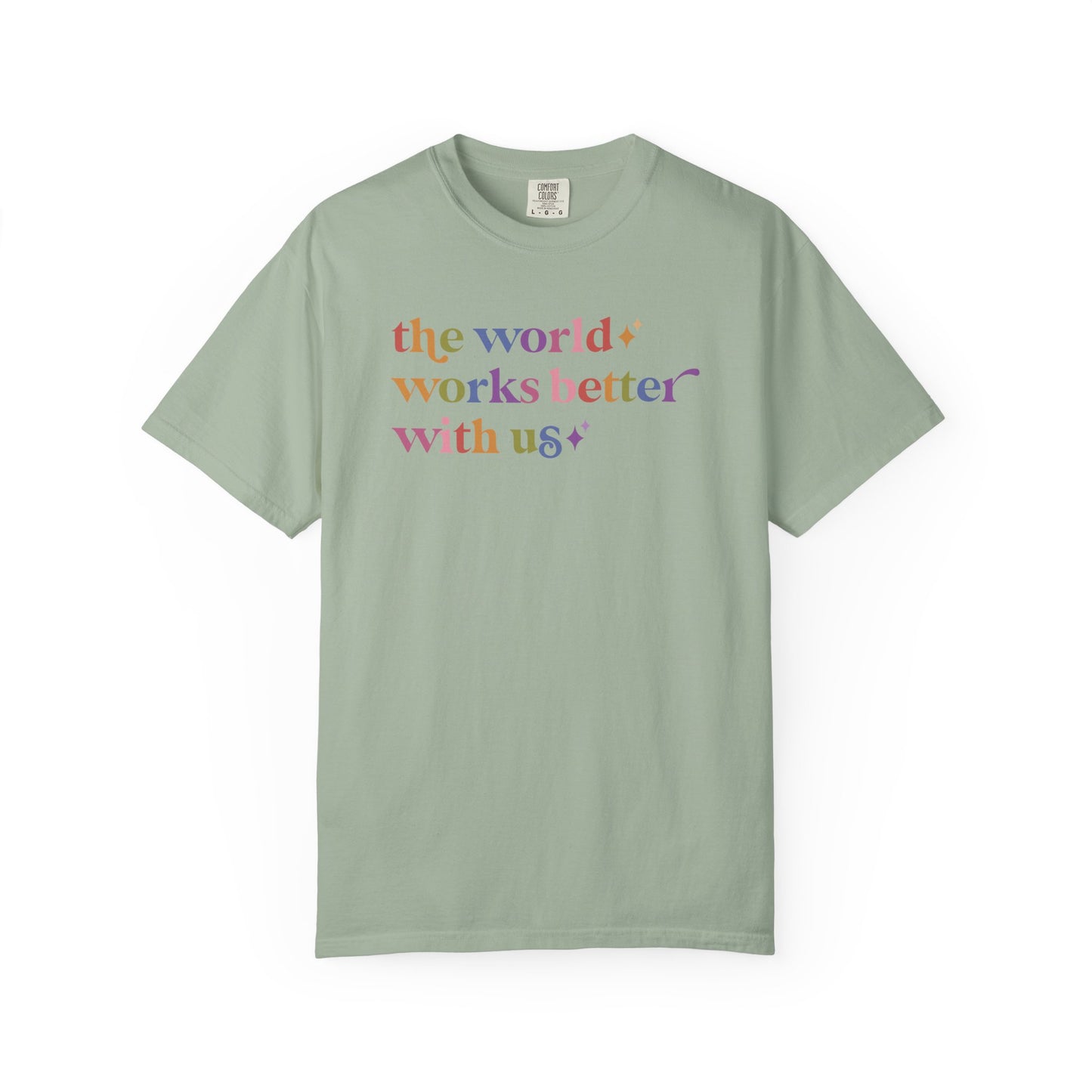 The World Works Better With Us Care & Resist rainbow Comfort Colors tee