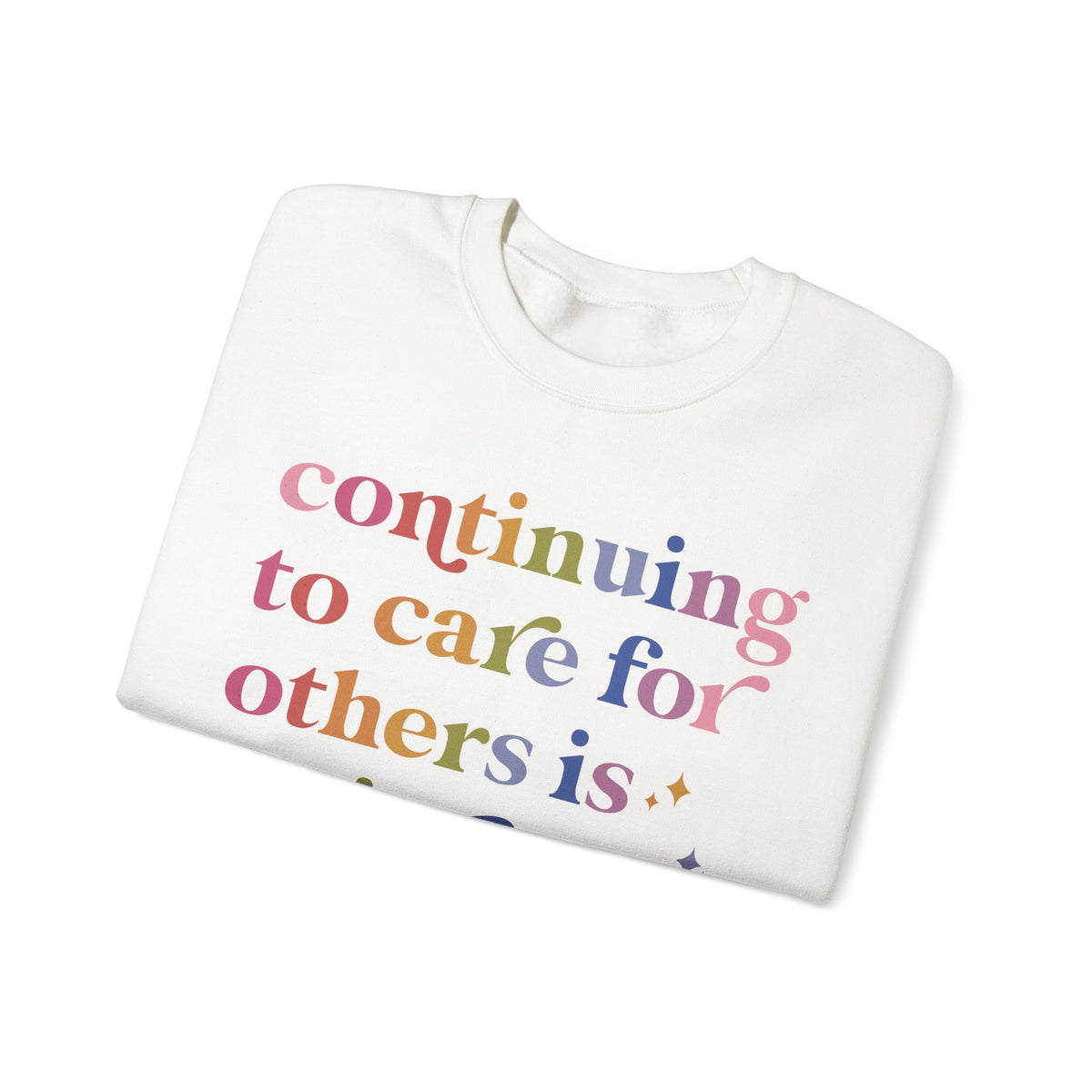 Continuing to Care for Others Is Resistance Sweatshirt