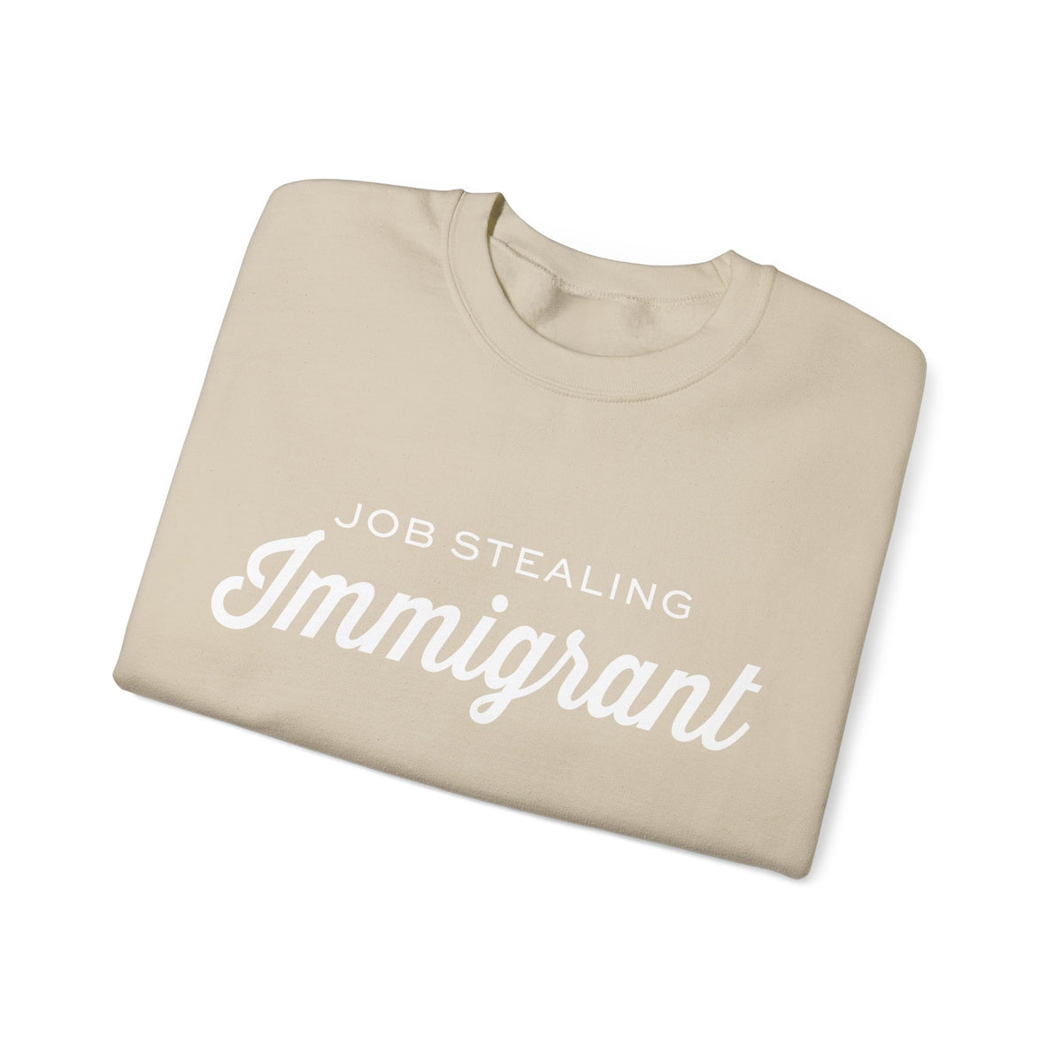 Job Stealing Immigrant Sweatshirt