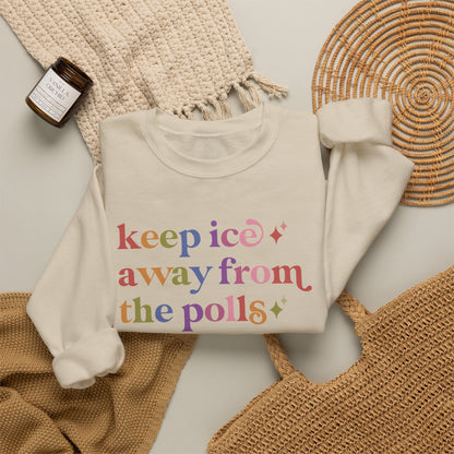 Keep Ice Away From the Polls Sweatshirt