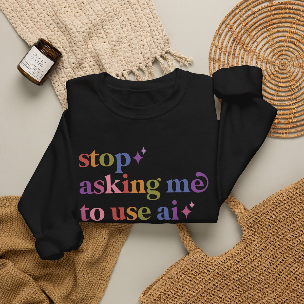 Stop Asking Me to Use Ai Sweatshirt