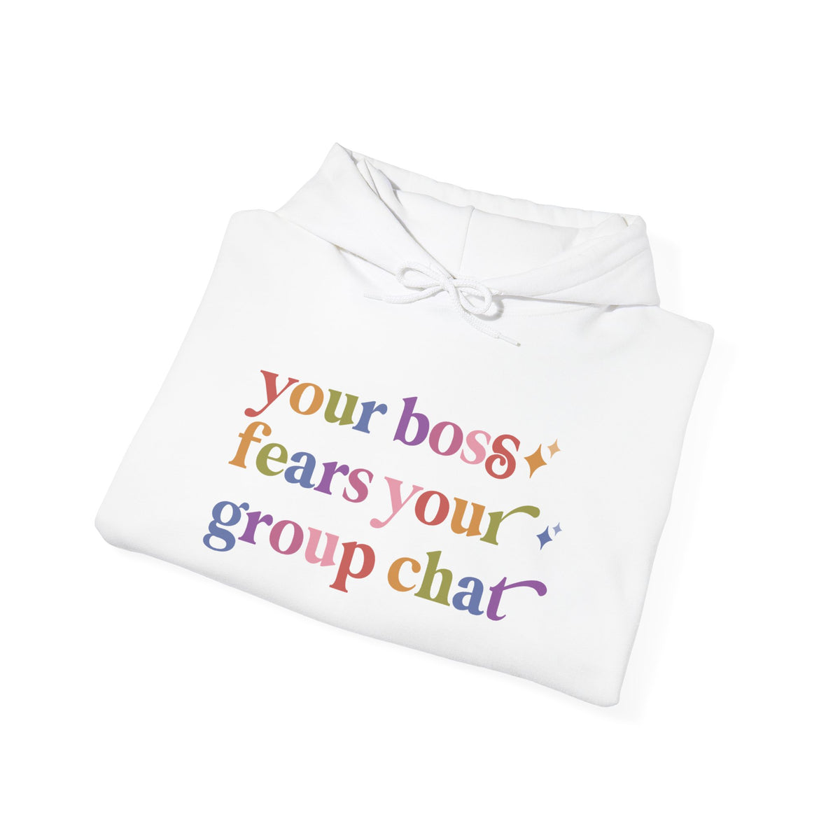 Your Boss Fears Your Group Chat Hoodie