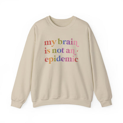 My Brain is not an Epidemic Sweatshirt