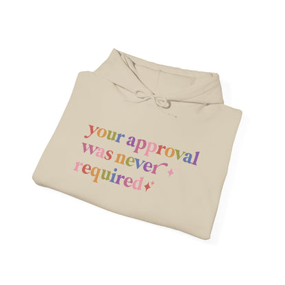 Your Approval Was Never Required Hoodie