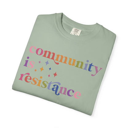 Community Is Resistance Comfort Colors Unisex T-Shirt