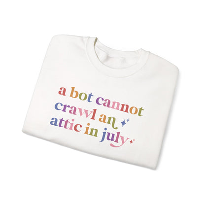 A Bot Cannot Crawl an Attic in July Sweatshirt
