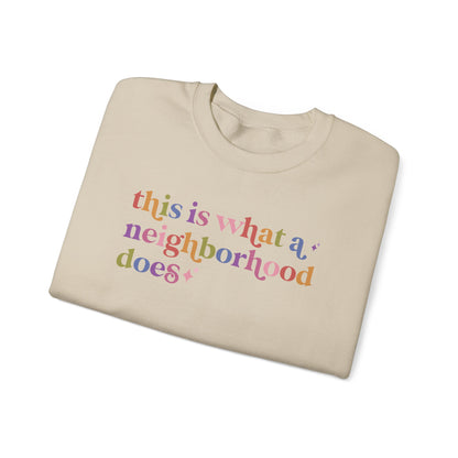 This is What a Neighborhood Does Sweatshirt