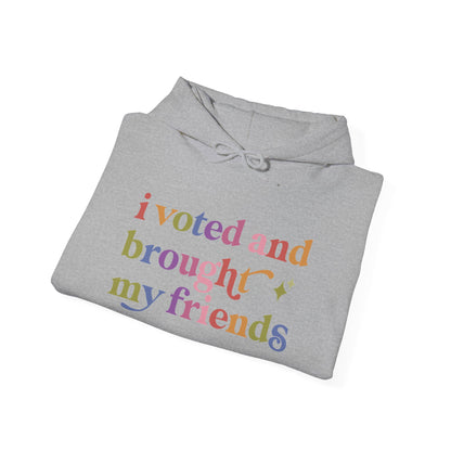 I Voted and Brought My Friends Hoodie