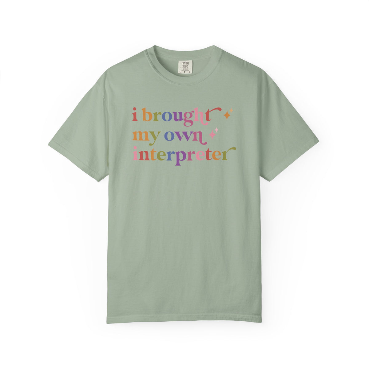 I Brought My Own Interpreter Comfort Colors Unisex T-Shirt