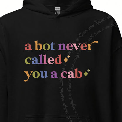 A Bot Never Called You a Cab Care & Resist Gildan hoodie in Black