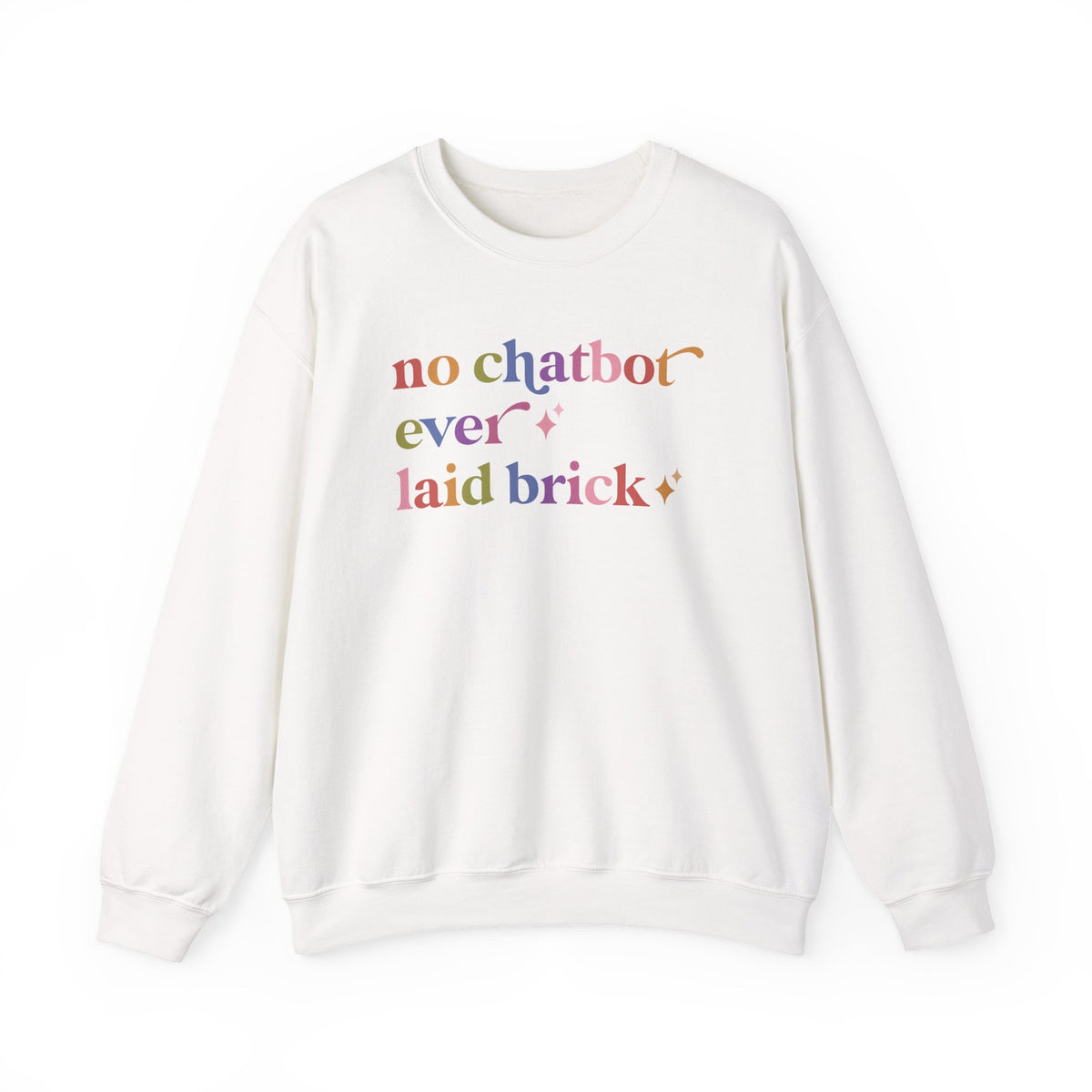 No Chatbot Ever Laid Brick Sweatshirt