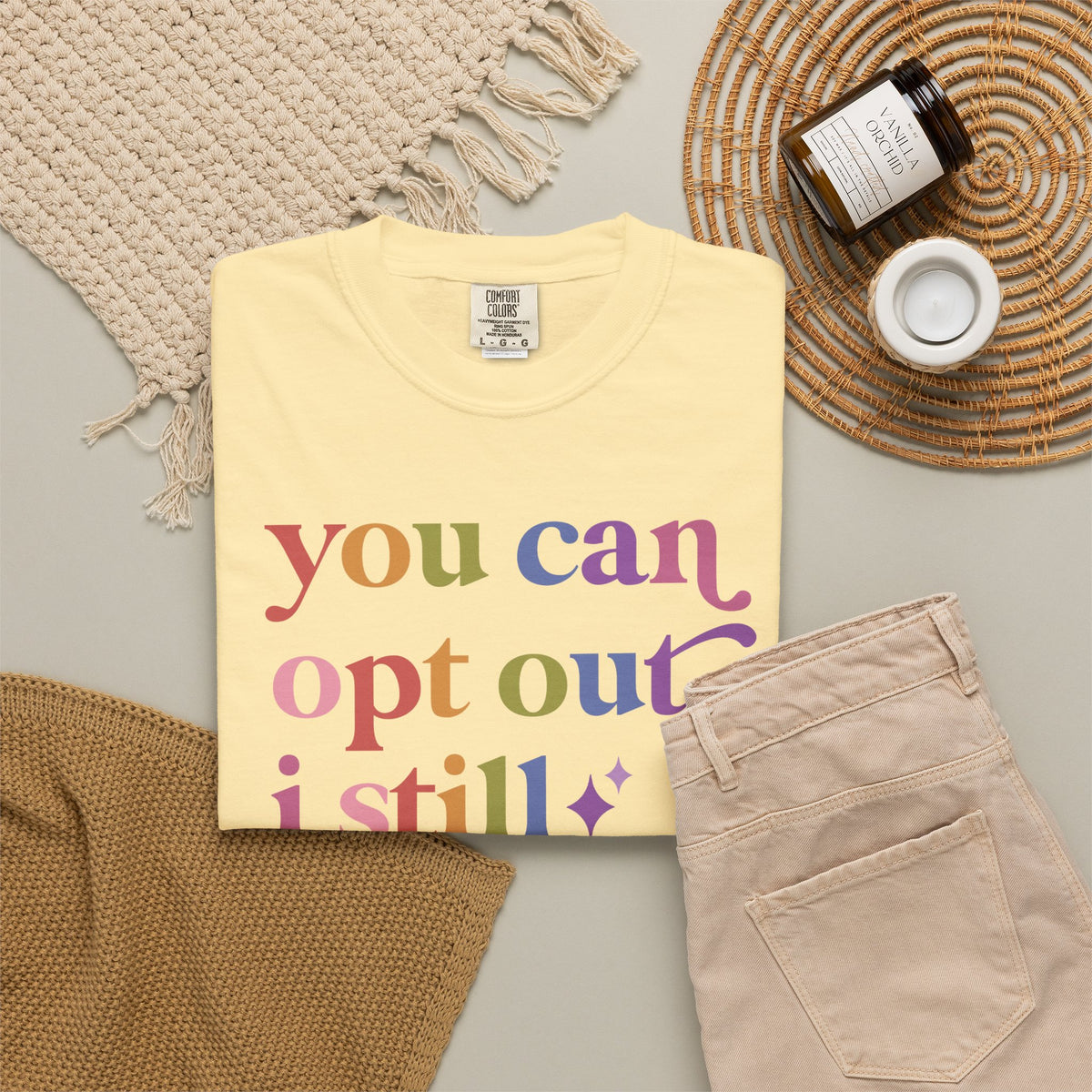 You Can Opt Out I Still Exist Comfort Colors Unisex T-Shirt