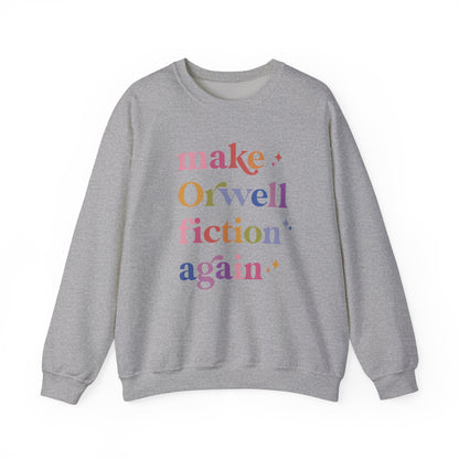 Make Orwell Fiction Again Sweatshirt