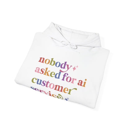 Nobody Asked for Ai Customer Service Hoodie