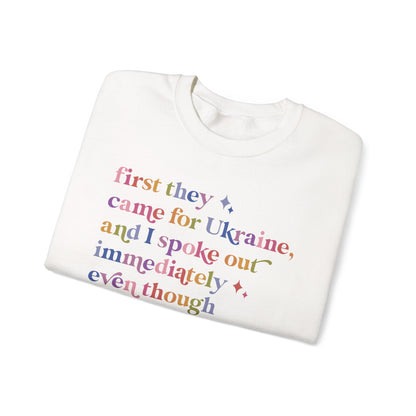 First They Came for Ukraine and I Spoke Out Immediately Because I've Read the Rest of the Fucking Poem Sweatshirt