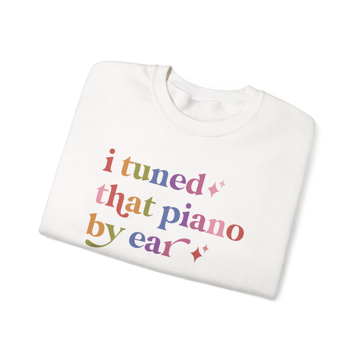 I Tuned That Piano By Ear Sweatshirt