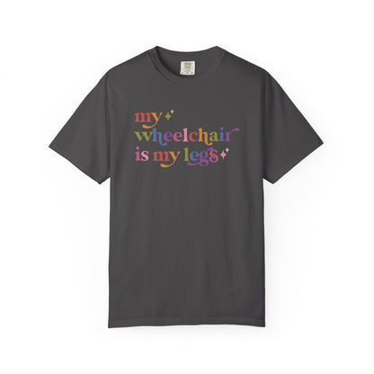 My Wheelchair is My Legs Comfort Colors Unisex T-Shirt