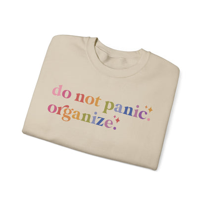 Do Not Panic. Organize. Sweatshirt