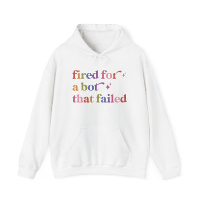Fired for a Bot That Failed Hoodie
