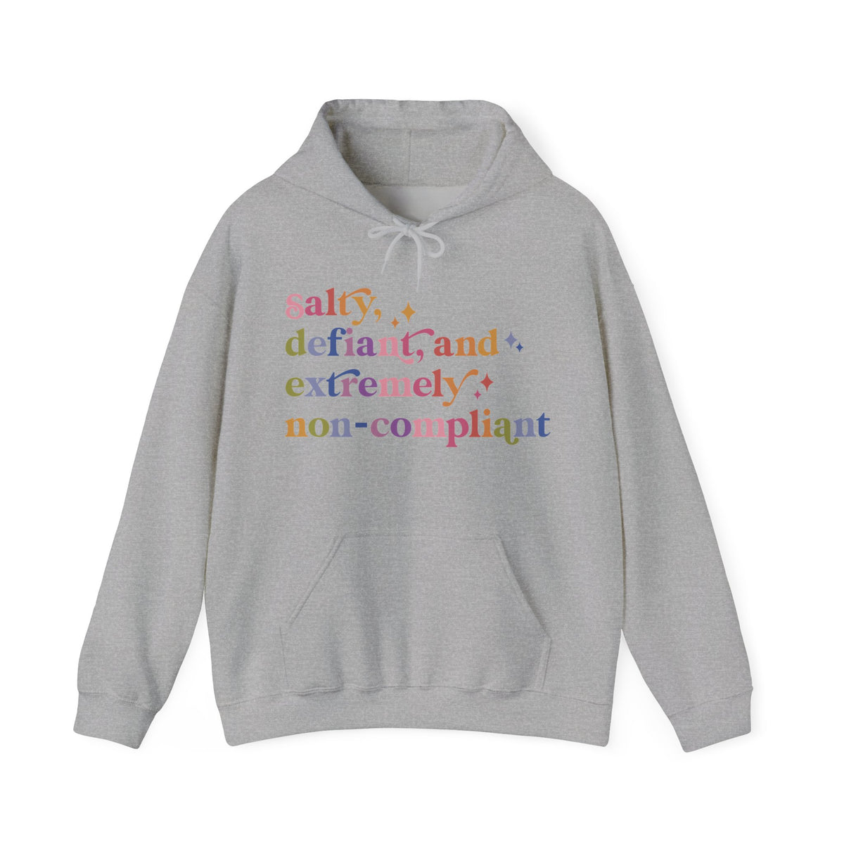 Salty, Defiant, and Extremely Non-compliant Hoodie