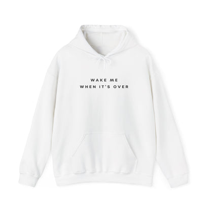 Wake Me When It's Over Hoodie